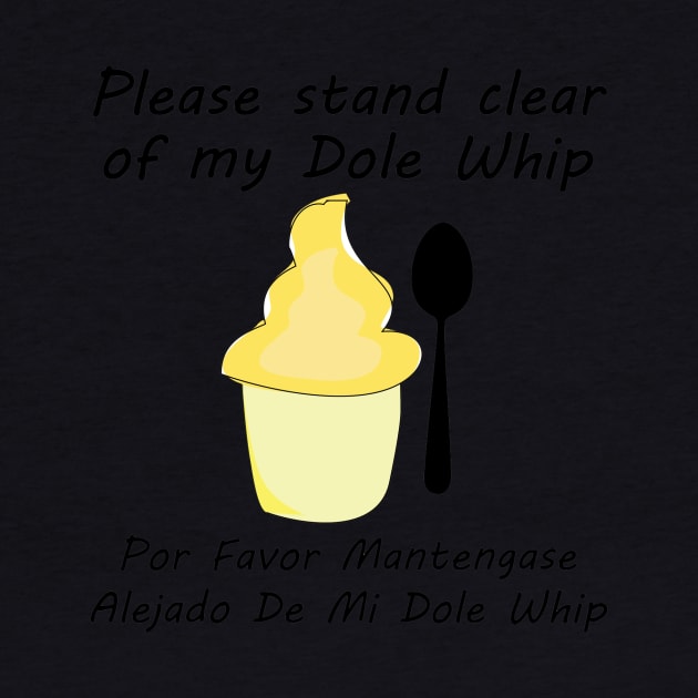 Please Stand clear of my Dole Whip by Chip and Company